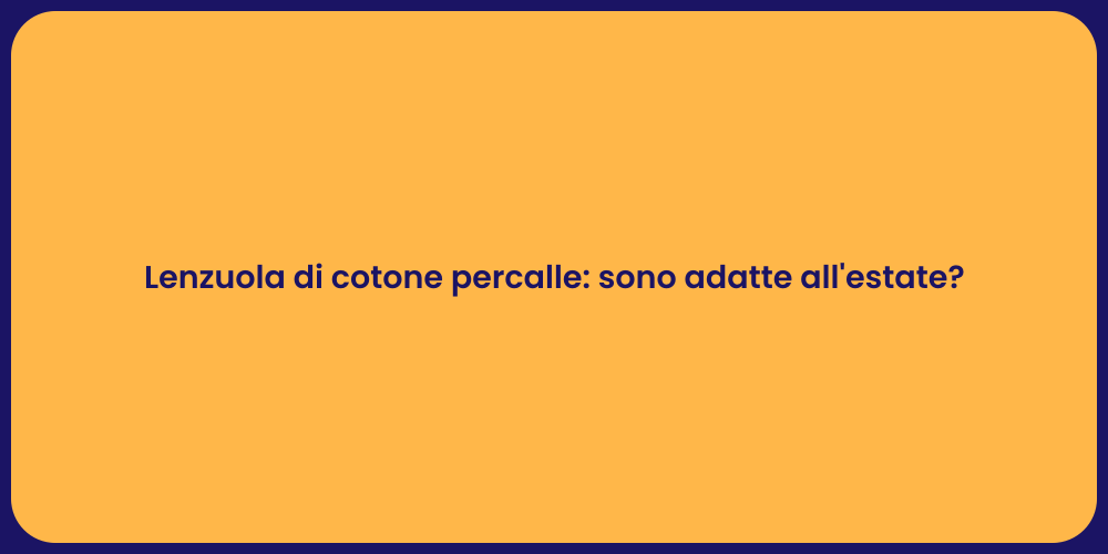 Lenzuola di cotone percalle: sono adatte all'estate?