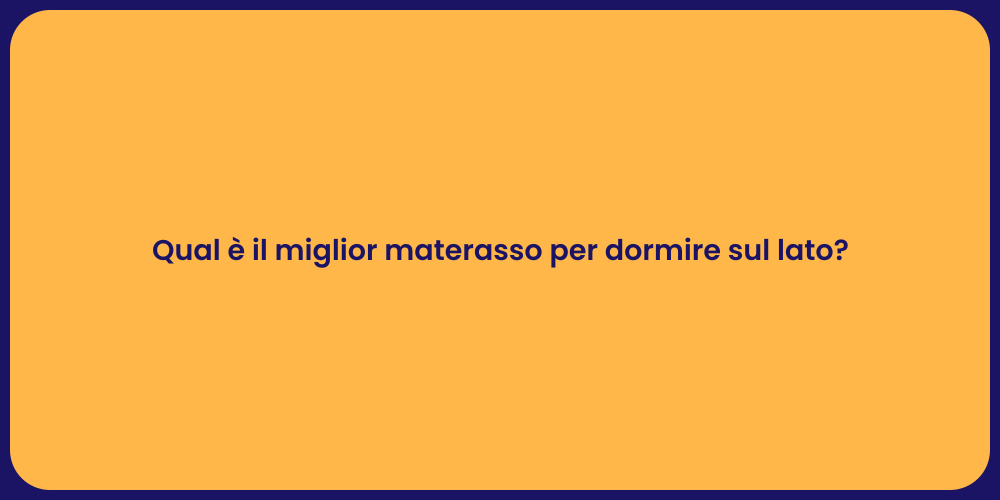 Qual è il miglior materasso per dormire sul lato?