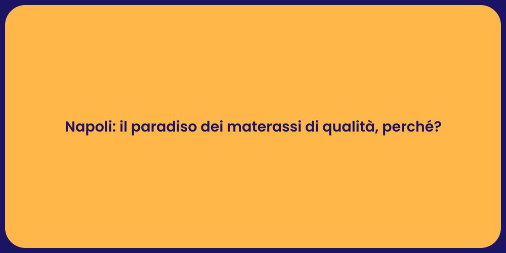 Napoli: il paradiso dei materassi di qualità, perché?