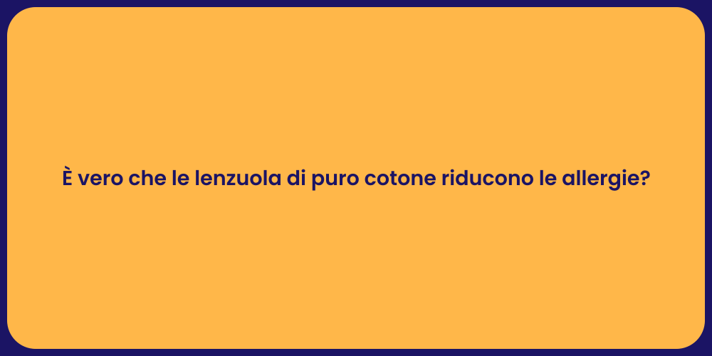 È vero che le lenzuola di puro cotone riducono le allergie?