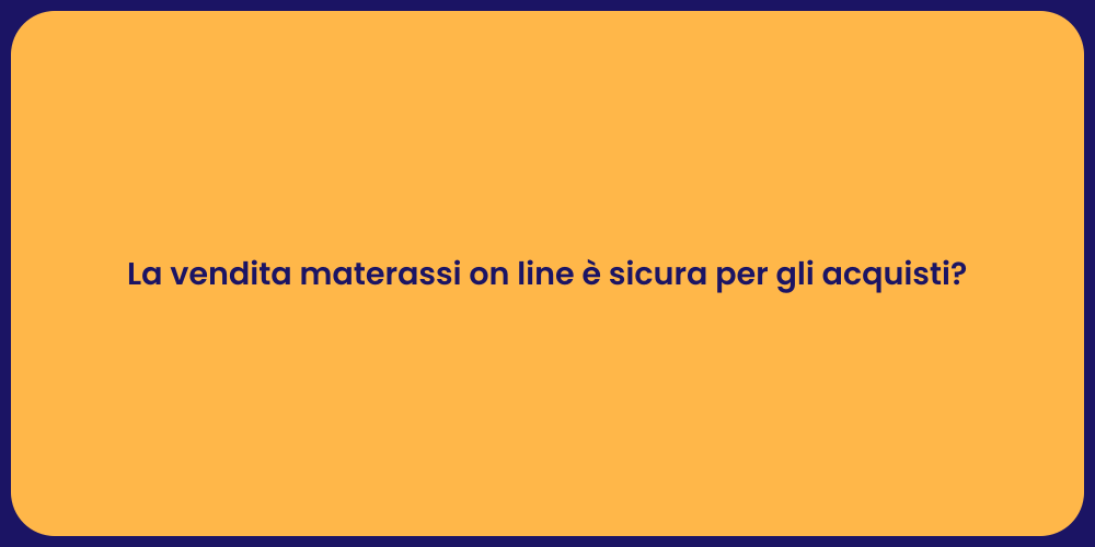 La vendita materassi on line è sicura per gli acquisti?