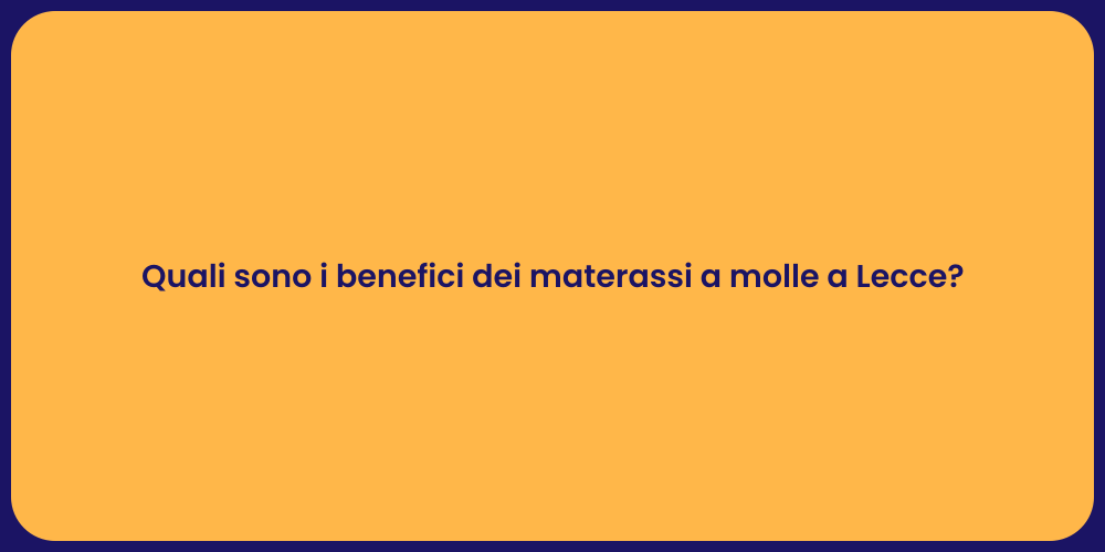 Quali sono i benefici dei materassi a molle a Lecce?
