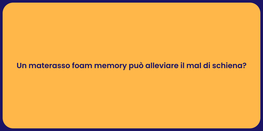 Un materasso foam memory può alleviare il mal di schiena?