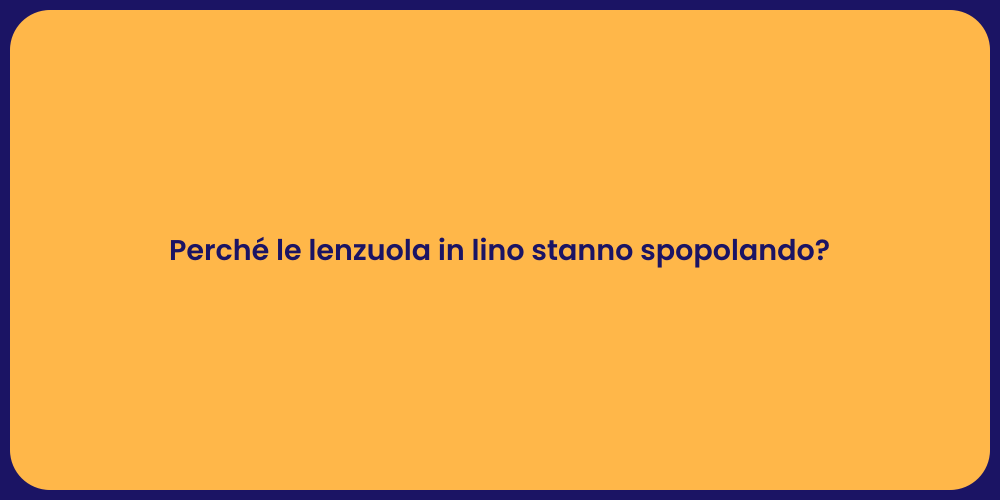 Perché le lenzuola in lino stanno spopolando?