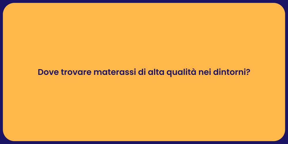 Dove trovare materassi di alta qualità nei dintorni?