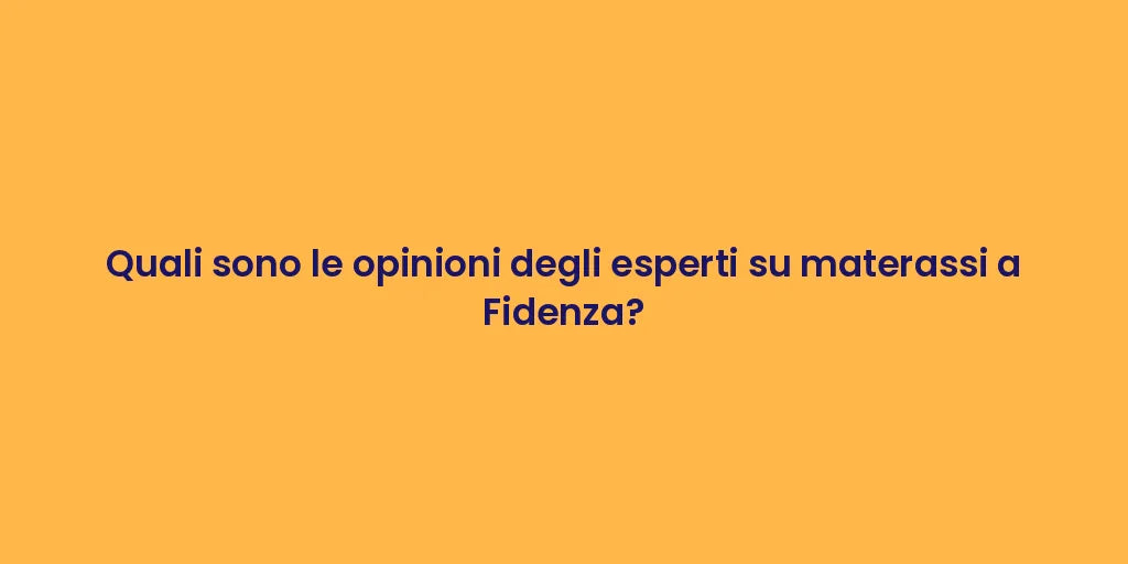 Quali sono le opinioni degli esperti su materassi a Fidenza?