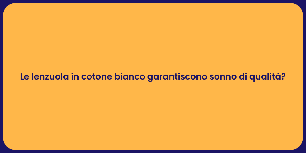 Le lenzuola in cotone bianco garantiscono sonno di qualità?
