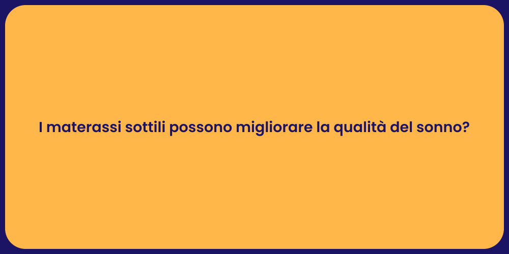 I materassi sottili possono migliorare la qualità del sonno?