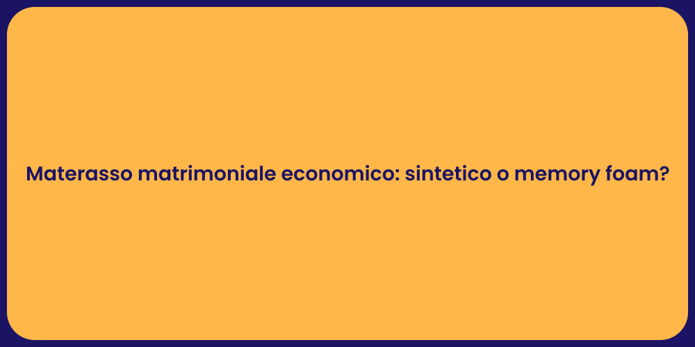 Materasso matrimoniale economico: sintetico o memory foam?