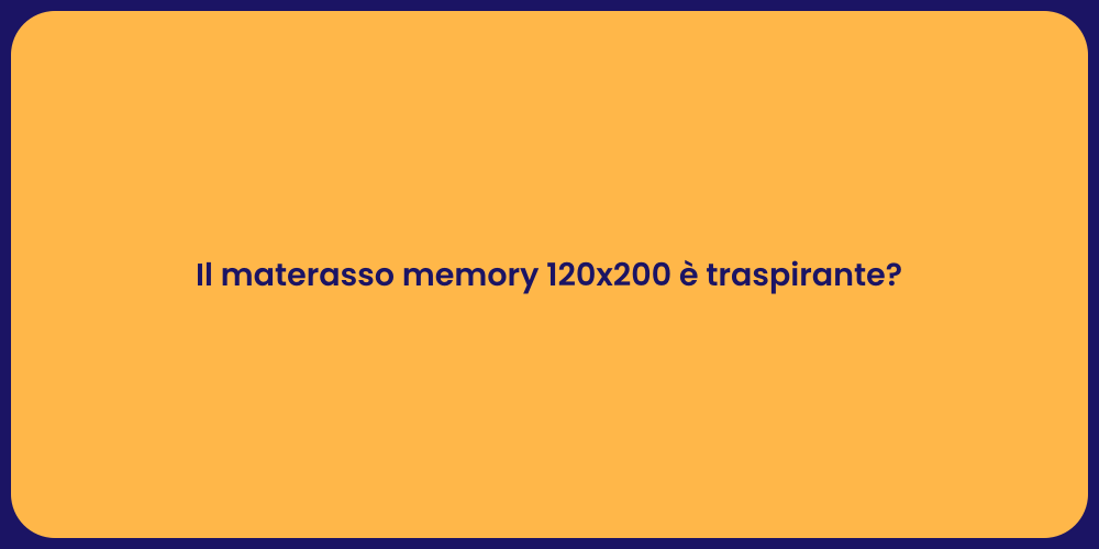 Il materasso memory 120x200 è traspirante?