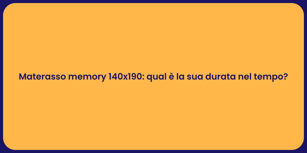 Materasso memory 140x190: qual è la sua durata nel tempo?