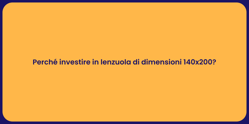 Perché investire in lenzuola di dimensioni 140x200?