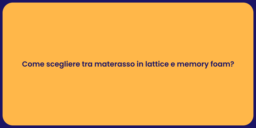 Come scegliere tra materasso in lattice e memory foam?