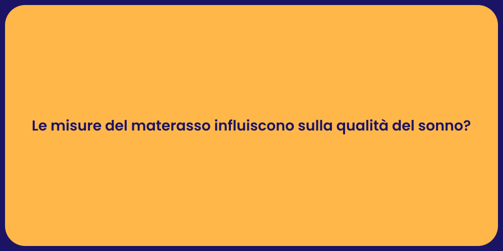 Le misure del materasso influiscono sulla qualità del sonno?