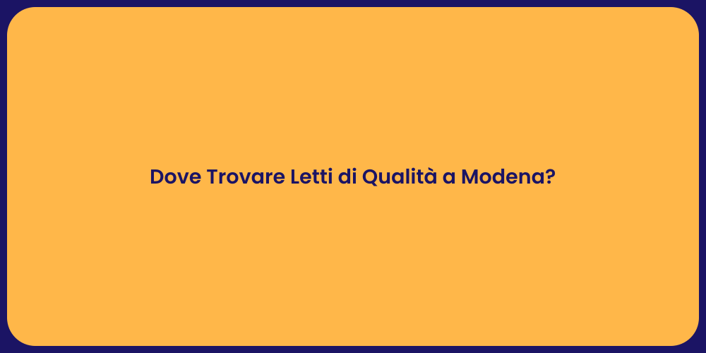 Dove Trovare Letti di Qualità a Modena?