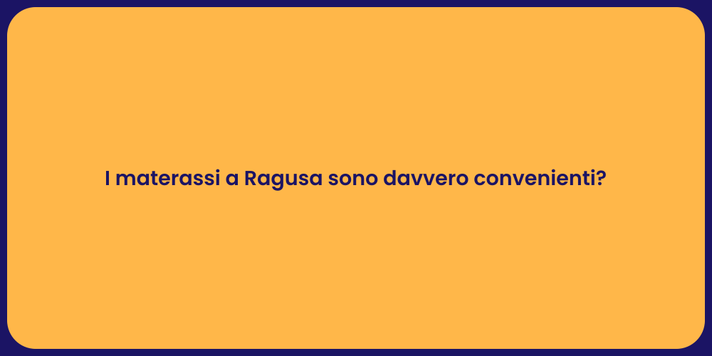 I materassi a Ragusa sono davvero convenienti?