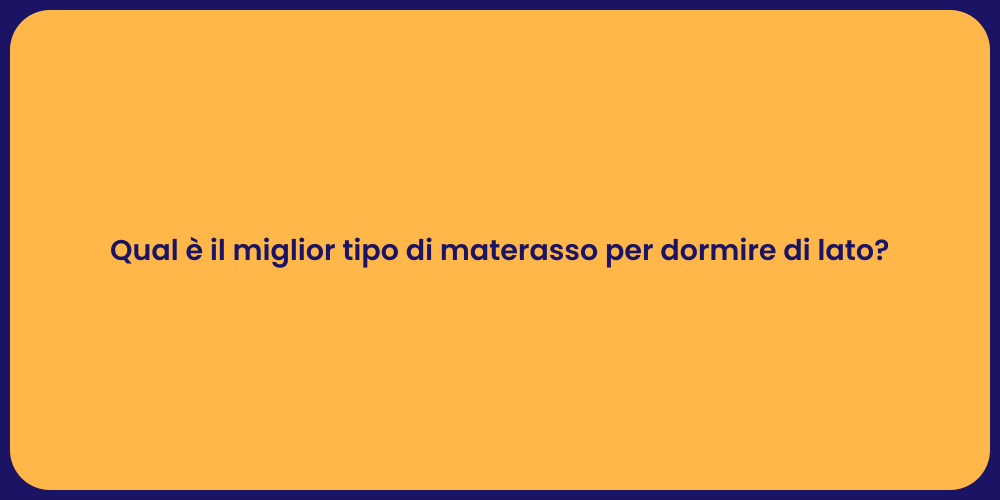 Qual è il miglior tipo di materasso per dormire di lato?