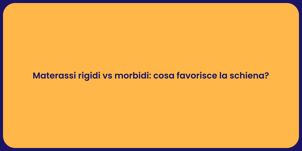 Materassi rigidi vs morbidi: cosa favorisce la schiena?