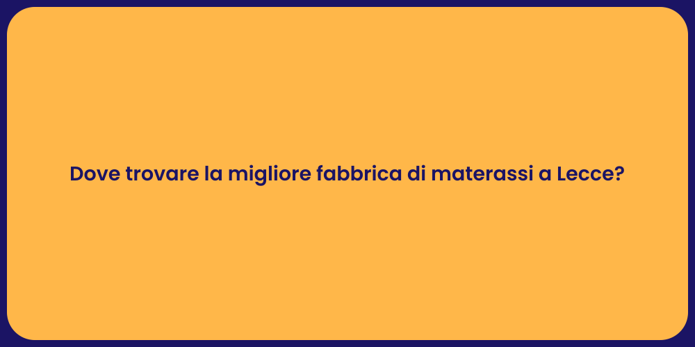 Dove trovare la migliore fabbrica di materassi a Lecce?