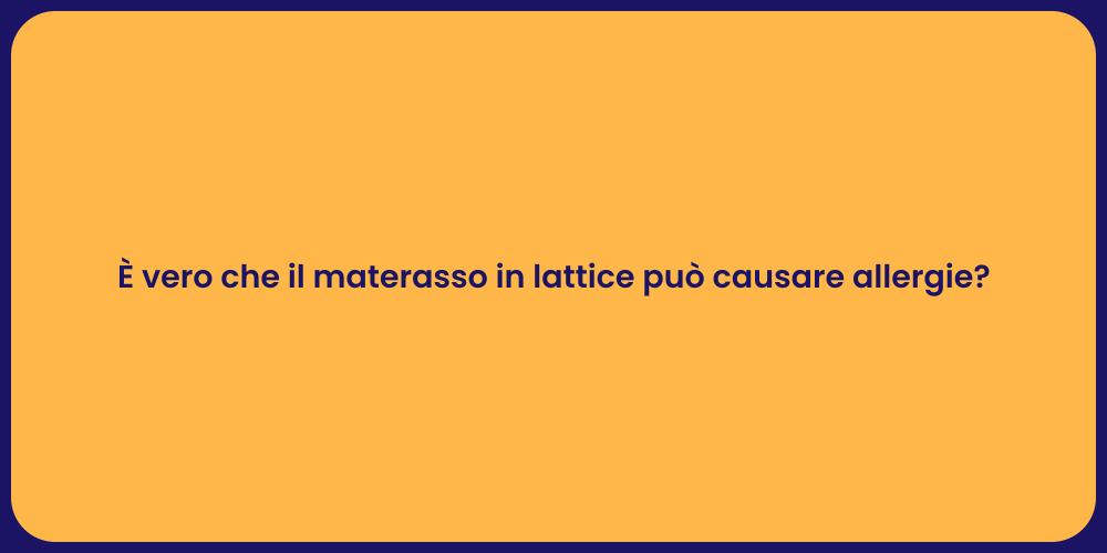 È vero che il materasso in lattice può causare allergie?