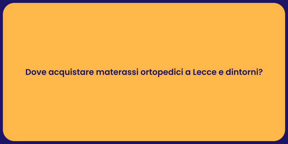 Dove acquistare materassi ortopedici a Lecce e dintorni?