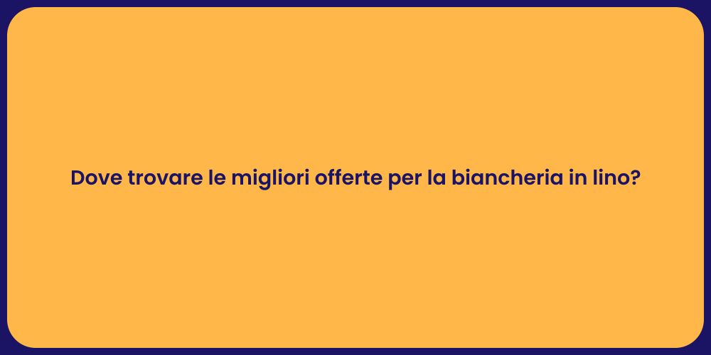Dove trovare le migliori offerte per la biancheria in lino?