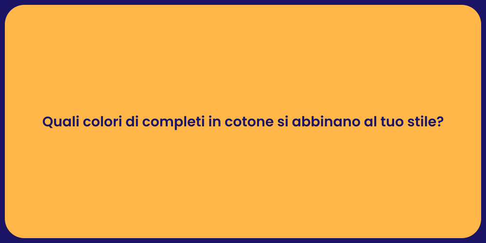 Quali colori di completi in cotone si abbinano al tuo stile?