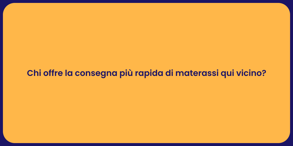 Chi offre la consegna più rapida di materassi qui vicino?
