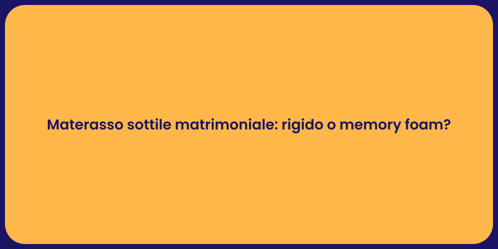 Materasso sottile matrimoniale: rigido o memory foam?