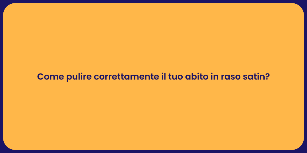 Come pulire correttamente il tuo abito in raso satin?