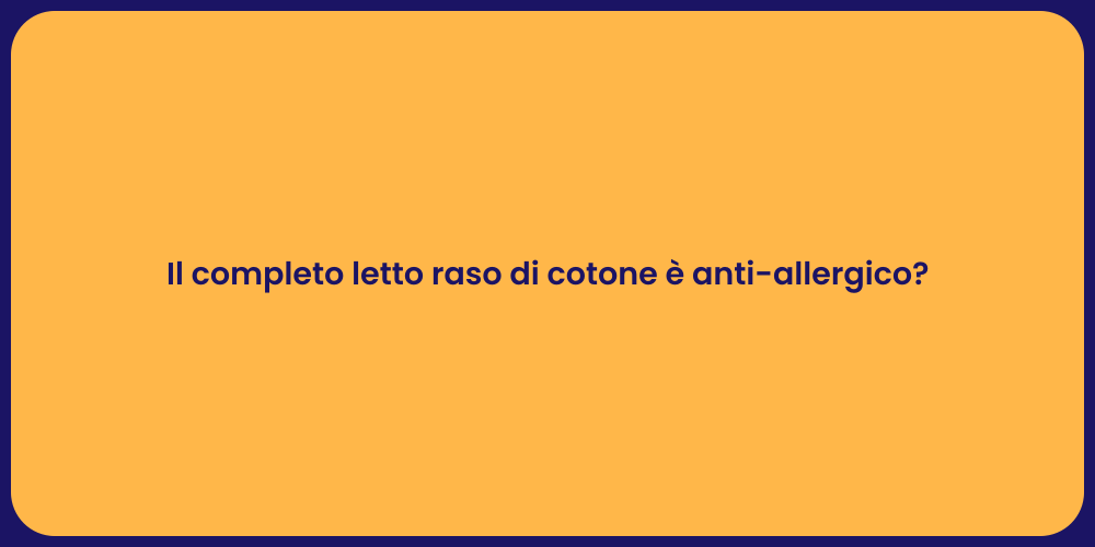 Il completo letto raso di cotone è anti-allergico?