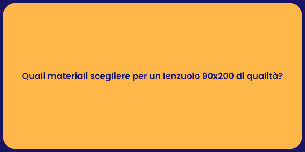 Quali materiali scegliere per un lenzuolo 90x200 di qualità?