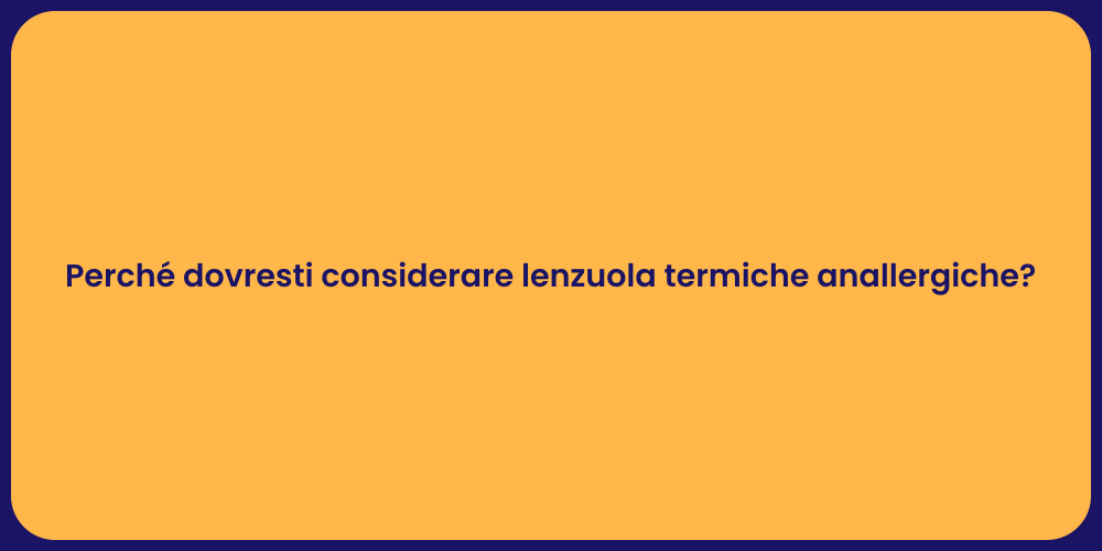 Perché dovresti considerare lenzuola termiche anallergiche?