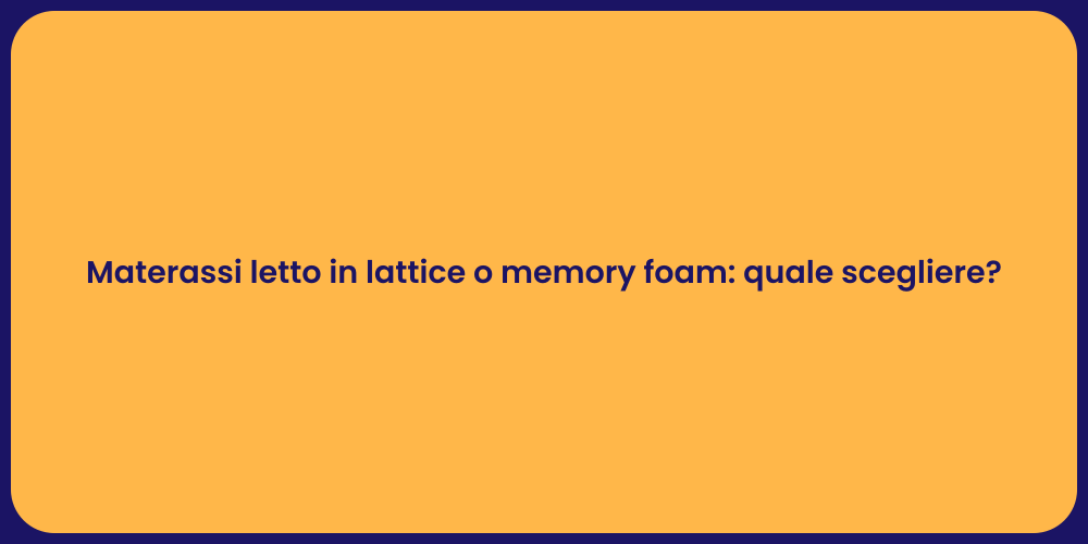Materassi letto in lattice o memory foam: quale scegliere?