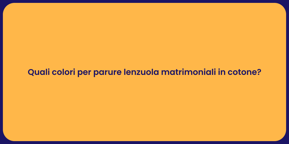 Quali colori per parure lenzuola matrimoniali in cotone?