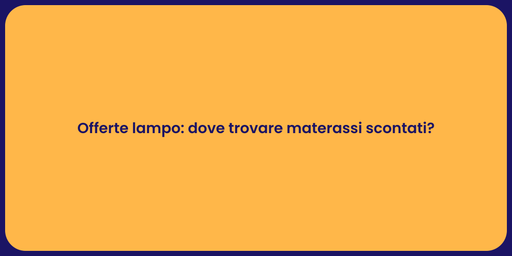 Offerte lampo: dove trovare materassi scontati?