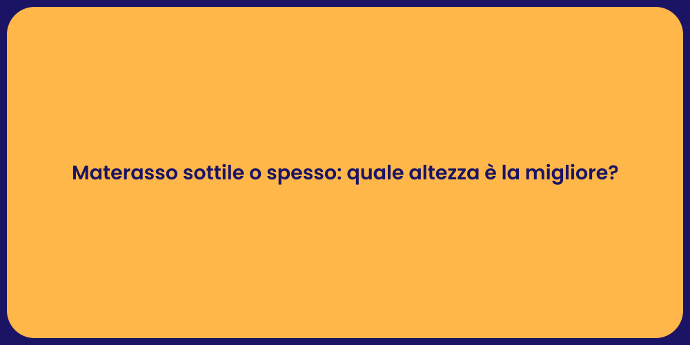 Materasso sottile o spesso: quale altezza è la migliore?