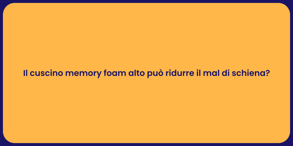 Il cuscino memory foam alto può ridurre il mal di schiena?