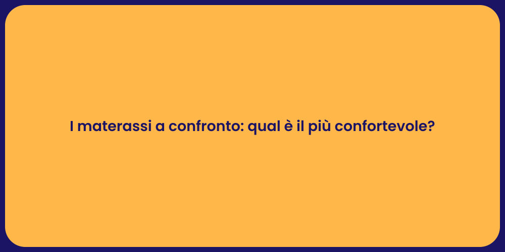 I materassi a confronto: qual è il più confortevole?
