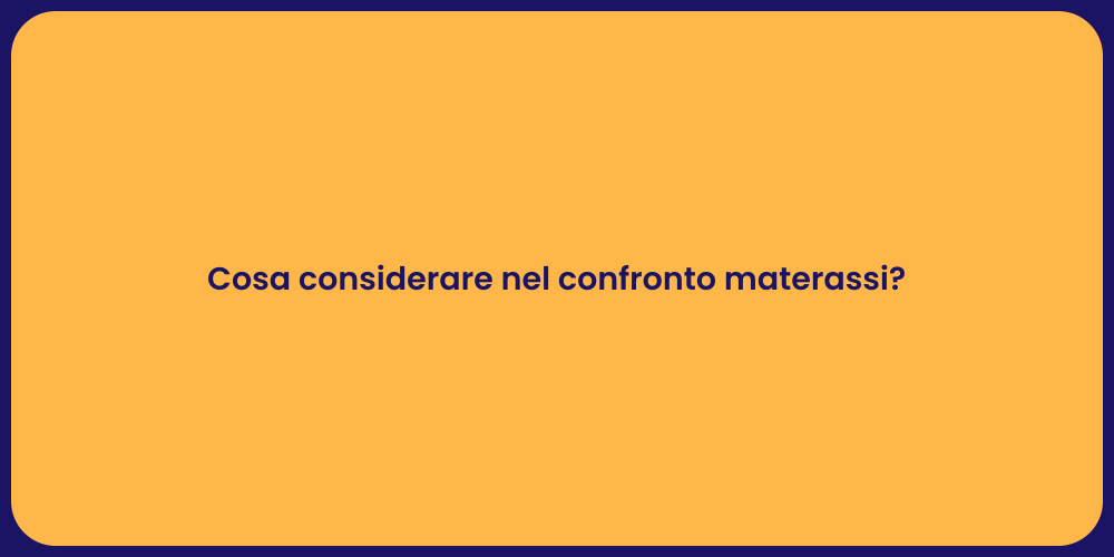 Cosa considerare nel confronto materassi?