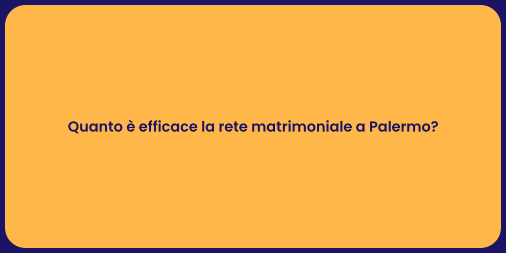 Quanto è efficace la rete matrimoniale a Palermo?