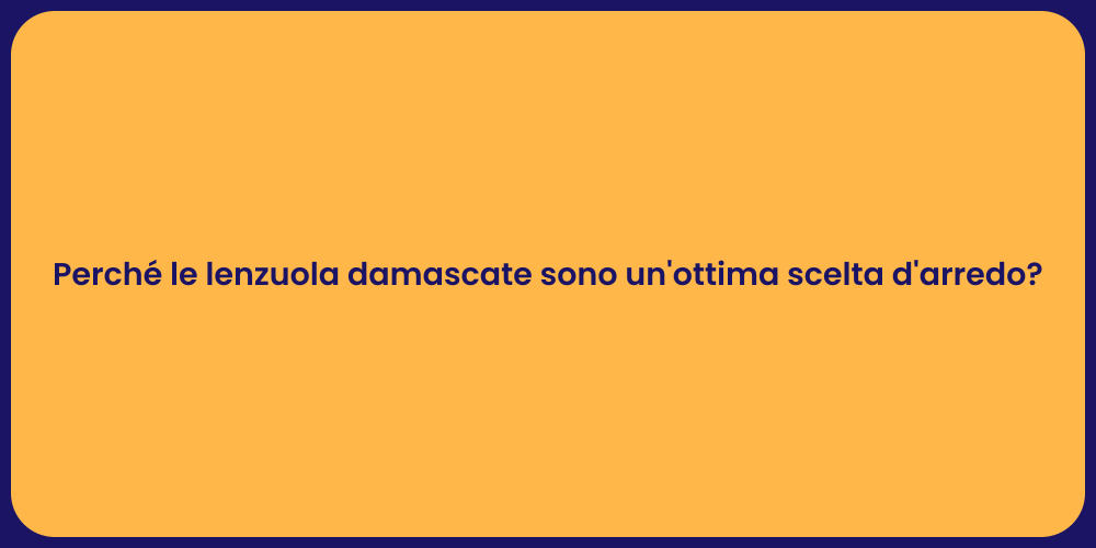 Perché le lenzuola damascate sono un'ottima scelta d'arredo?