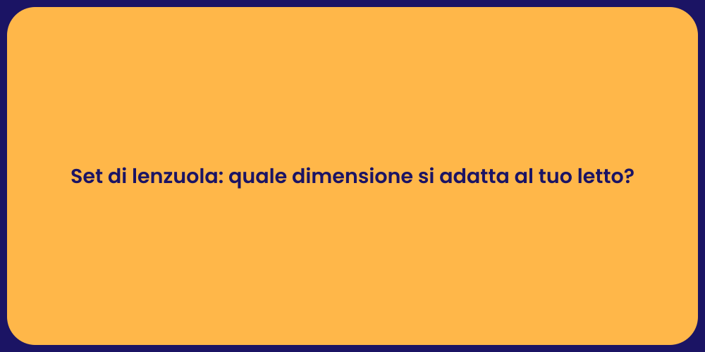 Set di lenzuola: quale dimensione si adatta al tuo letto?