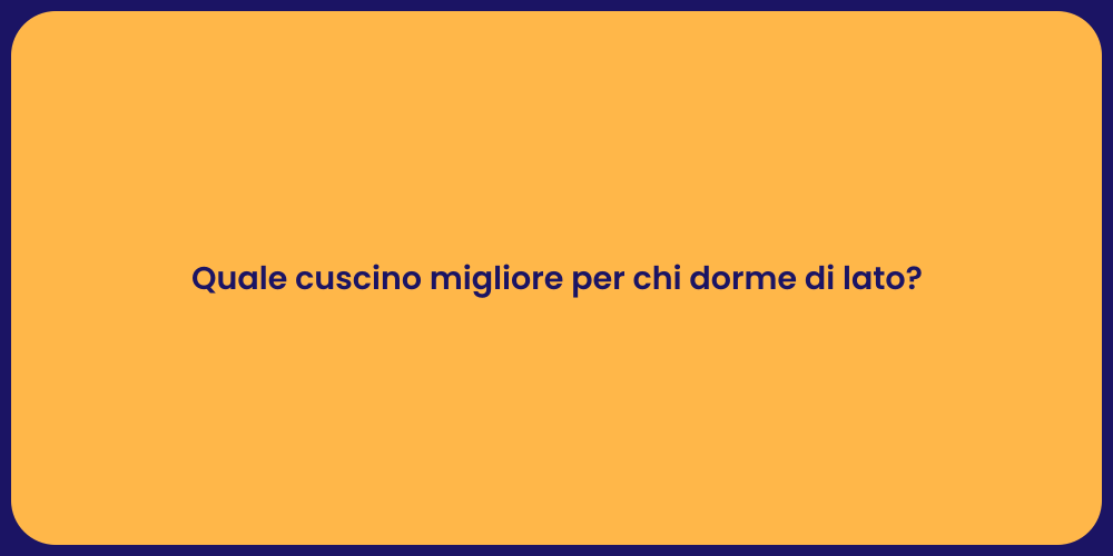 Quale cuscino migliore per chi dorme di lato?