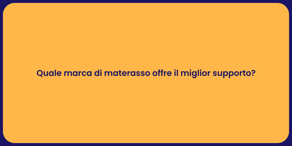 Quale marca di materasso offre il miglior supporto?