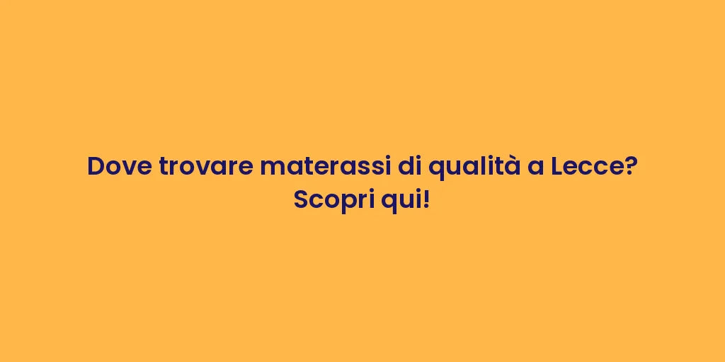 Dove trovare materassi di qualità a Lecce? Scopri qui!