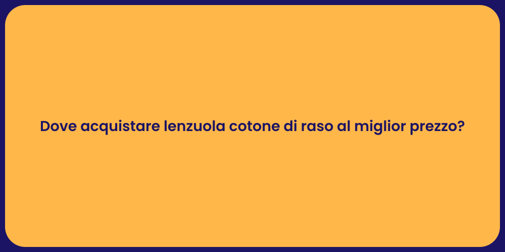 Dove acquistare lenzuola cotone di raso al miglior prezzo?