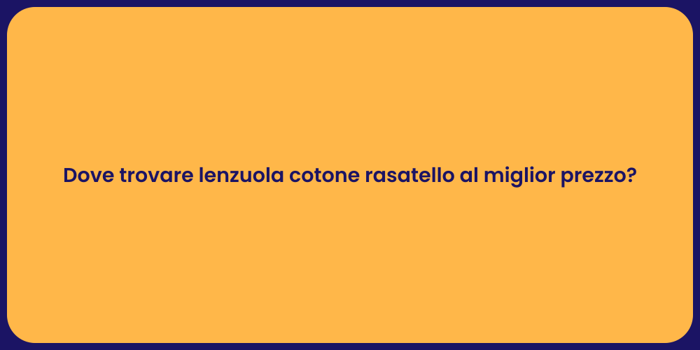 Dove trovare lenzuola cotone rasatello al miglior prezzo?