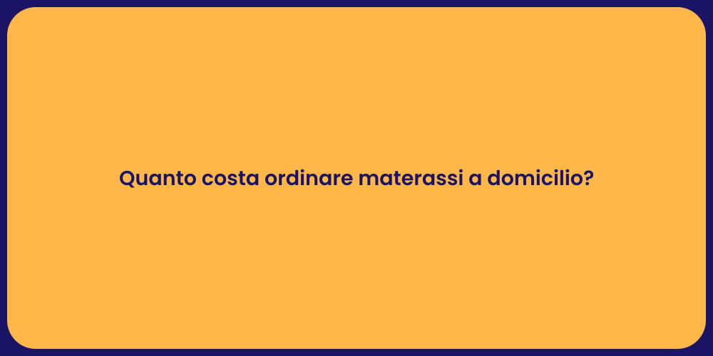 Quanto costa ordinare materassi a domicilio?