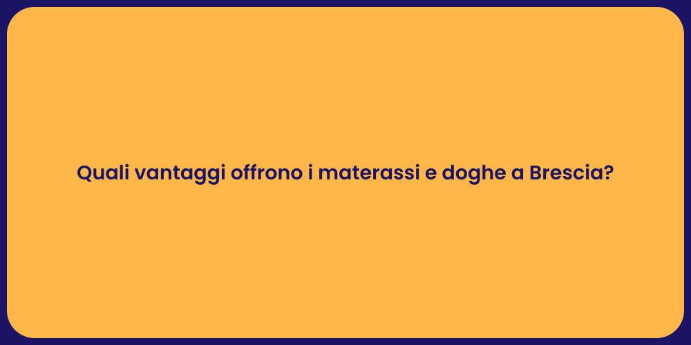 Quali vantaggi offrono i materassi e doghe a Brescia?